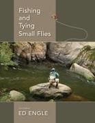 Fishing and Tying Small Flies