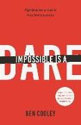 Impossible is a Dare