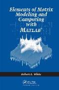 Elements of Matrix Modeling and Computing with MATLAB