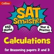 Collins Ks2 Sats Smashers - Year 6 Maths Reasoning - Calculations for Papers 2 and 3: 2018 Tests