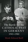 The battle for the Catholic past in Germany, 1945-1980