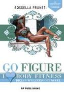 Go Figure. I Love Body Fitness. Bikini Wellness Fit Model