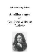 Annäherungen an Gottfried Wilhelm Leibniz