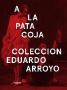 A la pata coja.: Colección Eduardo Arroyo