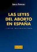 Las leyes del aborto en España : crónica y juicio ético-jurídico de una legislación