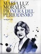 María Luz Morales : pionera del periodismo