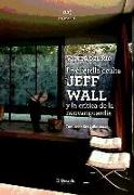 La querella oculta : Jeff Wall y la crítica de la neovanguardia