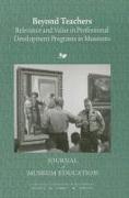 Beyond Teachers: Relevance and Value in Professional Development Programs in Museums