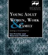 Young Adult Women, Work and Family