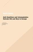 Anti-Semitism and Islamophobia: Hatreds Old and New in Europe