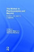 The Mother in Psychoanalysis and Beyond