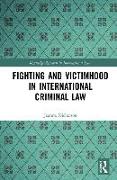 Fighting and Victimhood in International Criminal Law