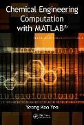 Chemical Engineering Computation with MATLAB (R)
