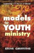 Models for Youth Ministry: Learning from the Life of Christ