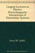Cargese Lectures in Physics: v. 7: Electromagnetic Interactions of Elementary Systems