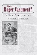 Who is Roger Casement?