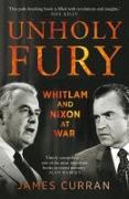 Unholy Fury: Nixon and Whitlam at War