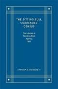 The Sitting Bull Surrender Census: The Lakotas at Standing Rock Agency, 1881