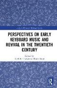 Perspectives on Early Keyboard Music and Revival in the Twentieth Century