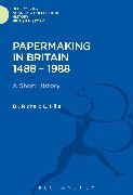 Papermaking in Britain 1488-1988