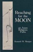 Reaching for the Moon - On Asian Religious Paths