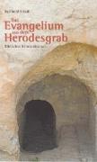 Das Evangelium aus dem Herodesgrab