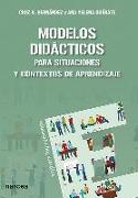 Modelos didácticos : para situaciones y contextos de aprendizaje