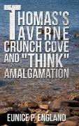 Thomas's Taverne Crunch Cove and "Think" Amalgamation