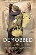 Demobbed - Coming Home After World War Two