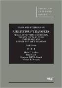 Cases and Materials on Gratuitous Transfers, Wills, Intestate Succession, Trusts, Gifts, Future Interests, and Estate and Gift Taxation