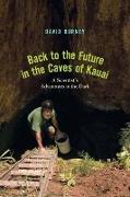 Back to the Future in the Caves of Kaua'i