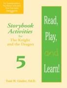 Read, Play, and Learn!(r) Module 5: Storybook Activities for the Knight and the Dragon