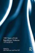 100 Years of Irish Republican Violence: 1916-2016