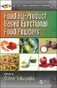 Food by-Product Based Functional Food Powders