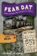 Fear Dat New Orleans: A Guide to the Voodoo, Vampires, Graveyards & Ghosts of the Crescent City