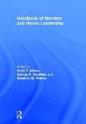 Handbook of Heroism and Heroic Leadership