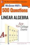 McGraw-Hill's 500 Linear Algebra Questions: Ace Your College Exams