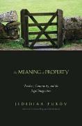 The Meaning of Property - Freedom, Community and the Legal Imagination