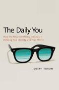 The Daily You - How the Advertising Industry is Defining Your Identity and Your Worth