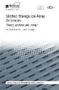 Slotted Waveguide Array Antennas: Theory, Analysis and Design