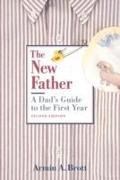 New Father, The: a Dad's Guide to the First Year