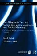 Ibn al-Haytham's Theory of Conics, Geometrical Constructions and Practical Geometry