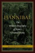 Hannibal: The Military Biography of Rome's Greatest Enemy