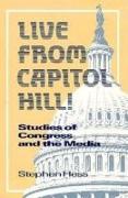 Live from Capitol Hill!: Studies of Congress and the Media