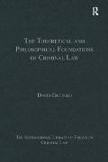 The Theoretical and Philosophical Foundations of Criminal Law