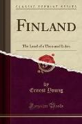 Finland: The Land of a Thousand Lakes (Classic Reprint)