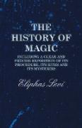 The History of Magic - Including a Clear and Precise Exposition of its Procedure, Its Rites and Its Mysteries