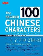 The Second 100 Chinese Characters: Simplified Character Edition: The Quick and Easy Way to Learn the Basic Chinese Characters