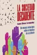 La Sociedad decadente: un ensayo minucioso sobre el declive de occidente