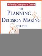 A Family Caregiver's Guide to Planning and Decision Making for the Elderly